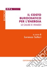 Il costo burocratico per l'energia. Le cause e i rimedi