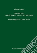 Territorio e ordinamento costituzionale. Antiche suggestioni e nuovi scenari libro