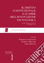 Il diritto costituzionale e le sfide dell'innovazione tecnologica. Atti del Convegno di Genova, 18-19 giugno 2021 libro