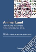 Animal Land. Fra umano e animale nella letteratura e oltre...