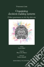 Organizing decision-making systems. Urban governance in the big data era libro