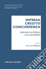 Impresa credito concorrenza. Dialoghi intorno alla pandemia libro