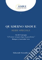 Quaderno AISDUE serie speciale. L'Unione europea dopo la pandemia. Atti del Convegno (Bologna, 4-5 novembre 2021) libro