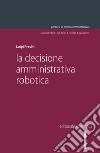 La decisione amministrativa robotica libro