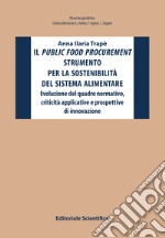 Il public food procurement strumento per la sostenibilità del sistema alimentare. Evoluzione del quadro normativo, criticità applicative e prospettive di innovazione