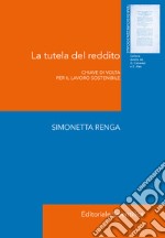 La tutela del reddito. Chiave di volta per il lavoro sostenibile