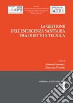 La gestione dell'emergenza sanitaria tra diritto e tecnica libro