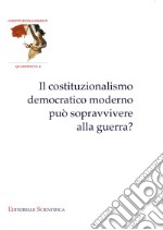 Il costituzionalismo democratico moderno può sopravvivere alla guerra?