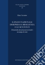 Il Piano Nazionale di Ripresa e Resilienza e le sue fonti. Dinamiche dei processi normativi in tempo di crisi libro