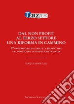 Dal non profit al terzo settore. Una riforma in cammino. Terzjus Report 2022. 2° rapporto sullo stato e le prospettive del diritto del terzo settore libro