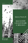Racconti leggendari a Milano libro di Ponticelli Assunta