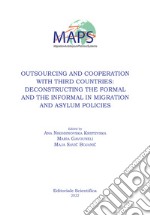 Outsourcing and cooperation with third countries: deconstructing the formal and the informal in migration and asylum policies