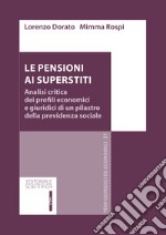 Le pensioni ai superstiti. Analisi critica dei profili economici e giuridici di un pilastro della previdenza sociale