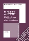 Le pensioni ai superstiti. Analisi critica dei profili economici e giuridici di un pilastro della previdenza sociale libro