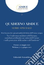 Quaderno AISDUE (2022). Vol. 2: Serie speciale. La conferenza sul futuro dell'Europa, contributo al dibattito sui valori dell'Unione e sulla protezione della salute e dell'ambiente libro