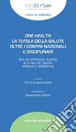 One health: la tutela della salute oltre i confini nazionali e disciplinari libro