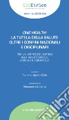 One health: la tutela della salute oltre i confini nazionali e disciplinari libro