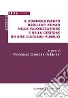 Il coinvolgimento degli enti privati nella valorizzazione e nella gestione dei beni culturali pubblici libro