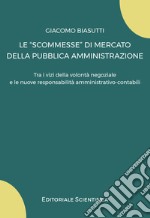 Le «scommesse» di mercato della pubblica amministrazione. Tra i vizi della volontà negoziale e le nuove responsabilità amministrativo-contabili