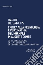 Critica alla frenologia e psicomachia del normale in Auguste Comte. Con la traduzione della lezione 45 del Corso di filosofia positiva libro