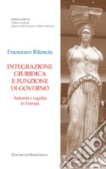 Integrazione giuridica e funzione di governo. Autorità e legalità in Europa libro