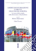 Libertà di informazione e diritto dell'Unione europea. Le nuove sfide a tutela della democrazia e del pluralismo libro