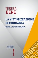 La vittimizzazione secondaria. Teoria e fenomenologia libro