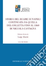 Storia del Reame di Napoli continuata da quella del Colletta fino al 1860 di Niccola Castagna. Vol. 1 libro