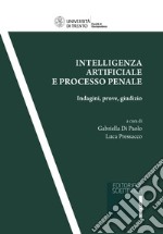 Intelligenza artificiale e processo penale. Indagini, prove, giudizio libro