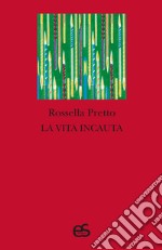 La vita incauta