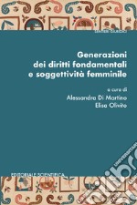 Generazioni dei diritti fondamentali e soggettività femminile libro