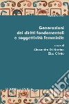 Generazioni dei diritti fondamentali e soggettività femminile libro