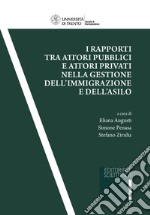 I rapporti tra attori pubblici e attori privati nella gestione dell'immigrazione e dell'asilo libro