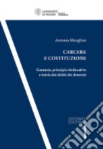 Carcere e costituzione. Garanzie, principio rieducativo e tutela dei diritti dei detenuti