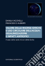 Valore delle risorse idriche e uso circolare dell'acqua: desalinizzazione e impatti antropici. Il caso delle isole minori della Sicilia