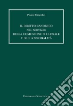 Il diritto canonico nel servizio della comunione ecclesiale e della sinodalità libro