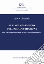 Il buon andamento dell'amministrazione. Dall'Assemblea Costituente all'amministrazione digitale libro