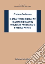 Il baratto amministrativo tra amministrazione condivisa e partenariato pubblico privato libro