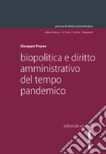 Biopolitica e diritto amministrativo del tempo pandemico