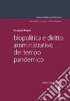 Biopolitica e diritto amministrativo del tempo pandemico libro