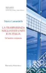 La trasparenza negli Stati Uniti e in Italia. Un'analisi comparata