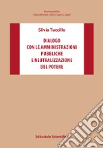 Dialogo con le amministrazioni pubbliche e neutralizzazione del potere