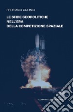 Le sfide geopolitiche nell'era della competizione spaziale libro