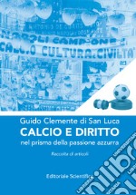 Calcio e diritto. Nel prisma della passione azzurra libro