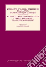 Reciprocite et valeurs collectives: bilan actuel d'une dialctique classique-Reciprocity and collective values: current assessment of a classical dialectic. Ediz. bilingue