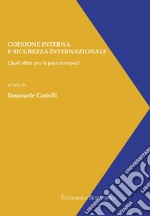 Coesione interna e sicurezza internazionale. Quali sfide per la pace europea? libro