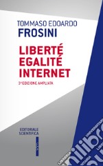 Liberté egalité Internet. Ediz. ampliata libro