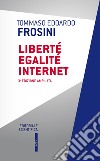 Liberté egalité Internet. Ediz. ampliata libro di Frosini Tommaso Edoardo