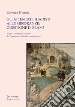 Gli attentati jihadisti alle minoranze: questione d'Islam? Verso la naturalizzazione del «pensiero unico discriminatorio» libro