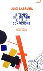 Il tempo del disagio e della confusione libro